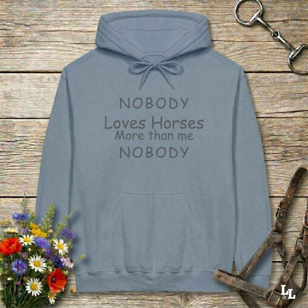 Nobody Loves Horses More than Me Hoodie