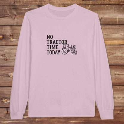 Pink No Tractor Time Today Long Sleeve Tee for Horse Riders, Farmers, Outdoor Sweatshirt Barn Wear