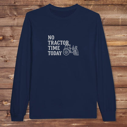 Navy Blue No Tractor Time Today Long Sleeve Tee for Horse Riders, Farmers, Outdoor Sweatshirt Barn Wear