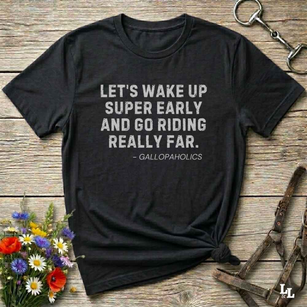 black Let's Wake Up Super Early T-Shirt for Horse Riders. Equestrian wear trail riding Tee. Perfect gift for horse lover, birthday present for horse rider, mother's day present, father's day present