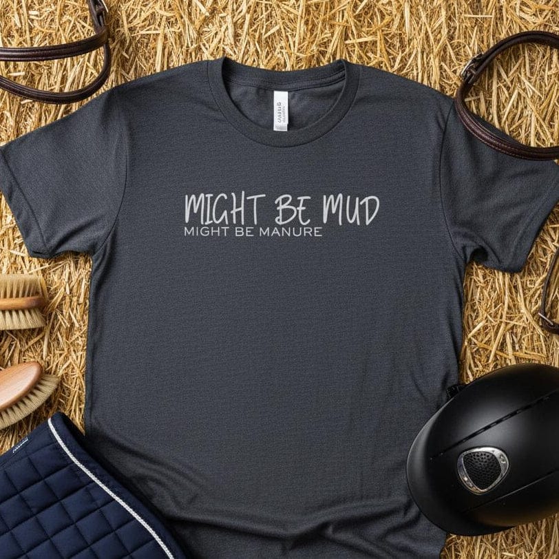 flay lay grey Might be Mud T-Shirt, Funny Horse Tee perfect gift for Horse Lover