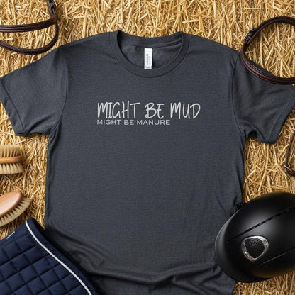 flay lay grey Might be Mud T-Shirt, Funny Horse Tee perfect gift for Horse Lover