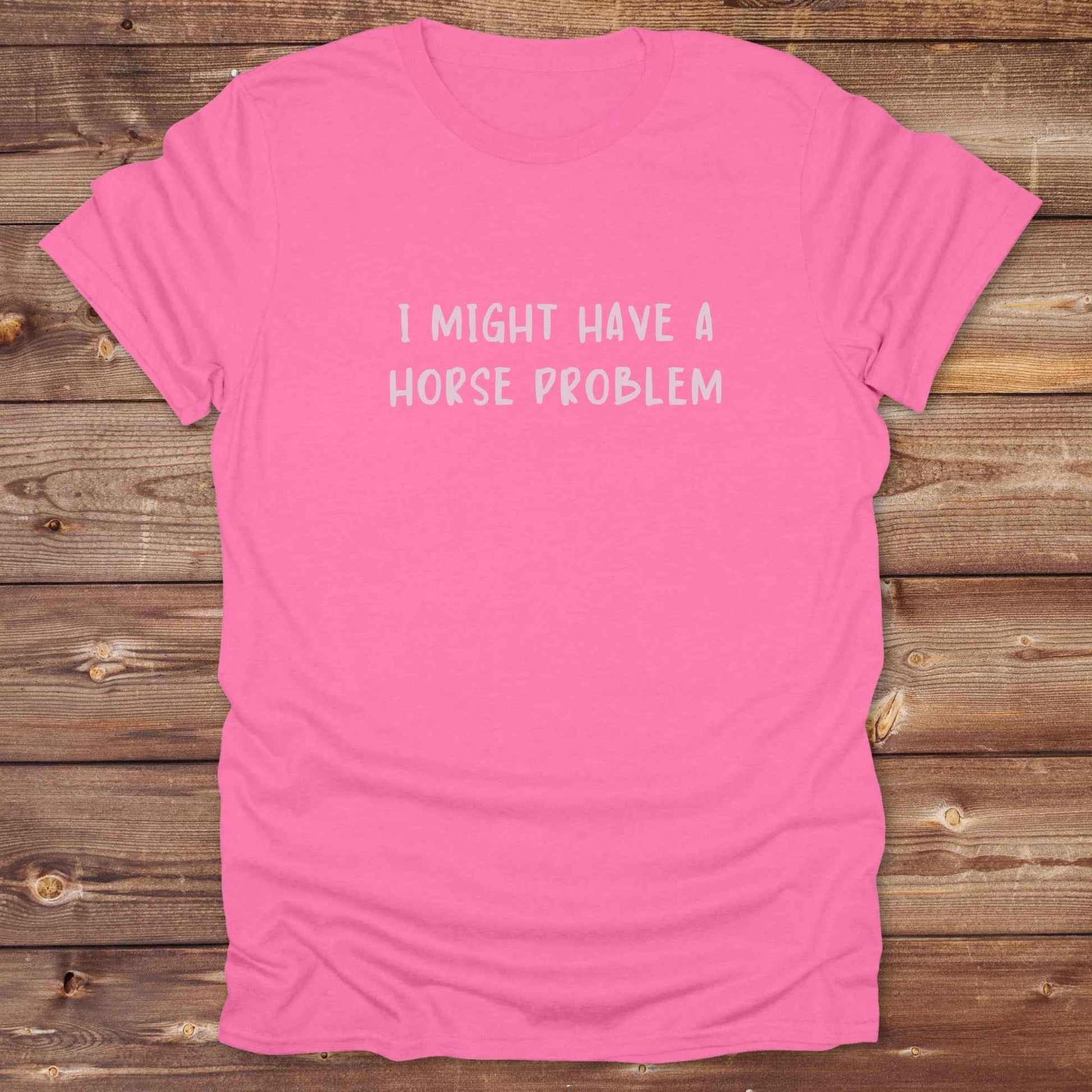 azalea pink Graphic tee for horse lovers admitting their obsession, stylish western horse problem design