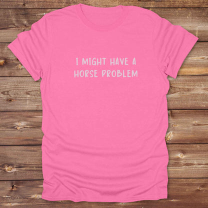 azalea pink Graphic tee for horse lovers admitting their obsession, stylish western horse problem design